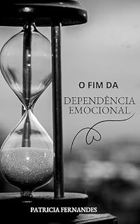 Livro O FIM DA DEPENDÊNCIA EMOCIONAL