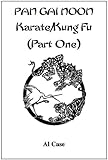 Pan Gai Noon Karate/Kung Fu (part one)