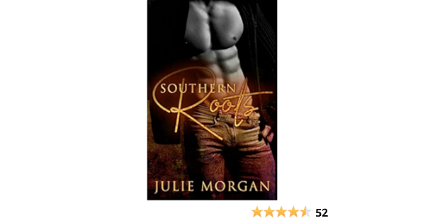Southern Roots Southern Roots Series Volume 1 Morgan Julie 9780991348244 Amazon Com Books