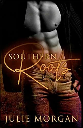 Southern Roots Southern Roots Series Volume 1 Morgan Julie 9780991348244 Amazon Com Books