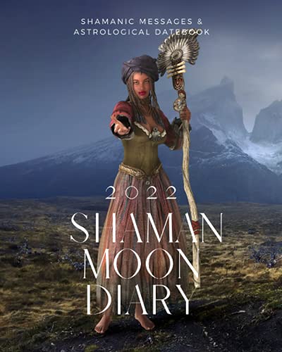 Shaman Moon Diary 2022: Shamanic Messages & Astrological Datebook (Diaries 2022)