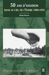 50 ans d'aviation dans le ciel de l'Indre, 1909-1959