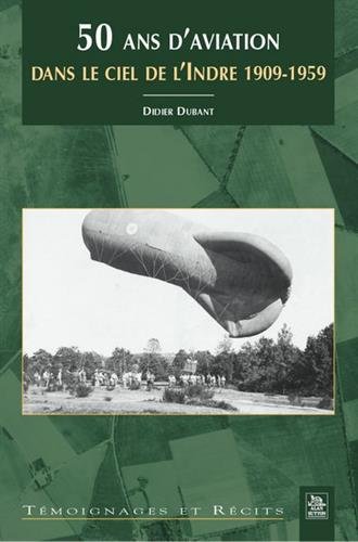 50 ans d'aviation dans le ciel de l'Indre, 1909-1959
