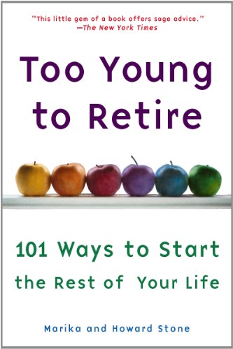 Download Too Young to Retire: An Off-The Road Map to the Rest of Your Life