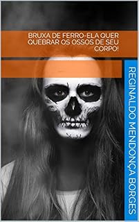 Livro Bruxa de Ferro-Ela quer quebrar os ossos de seu corpo!