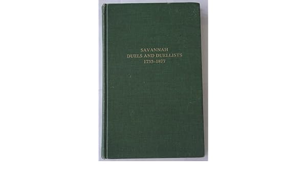 Savannah Duels And Duellists 1733 1877 Thomas Gamble - 