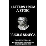 Letters from a Stoic: Complete (Letters 1 - 124) Adapted for the Contemporary Reader (Harris Classics)