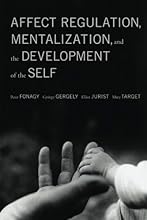 Affect Regulation, Mentalization, and the Development of Self