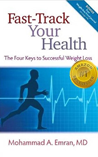 Fast-Track Your Health: The Four Keys to Successful Weight Loss by Mohammad A. Emran M.D.