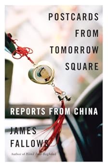 Postcards from Tomorrow Square: Reports from China by [Fallows, James]