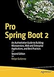 Pro Spring Boot 2: An Authoritative Guide to Building Microservices, Web and Enterprise Applications