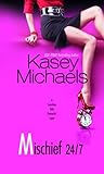 Front cover for the book Mischief 24/7 by Kasey Michaels