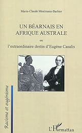 Un  Béarnais en Afrique australe ou L'extraordinaire destin d'Eugène Casalis