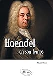 Haendel en son temps (Biographies et mythes historiques) by 