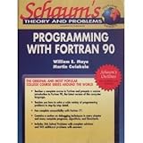 Schaum's Outline of Theory and Problems of Programming With Fortran 90 (Schaum's Outlines) by 