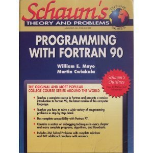 Schaum's Outline of Theory and Problems of Programming With Fortran 90 (Schaum's Outlines) by William E. Mayo, Martin Cwiakala
