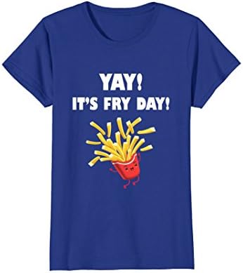 Womens Yay! It's Fry Day - Funny Friday Pun T-Shirt Medium Royal Blue