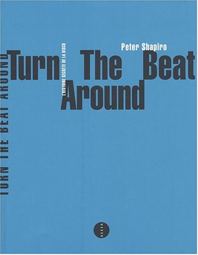 Turn the beat around : L'histoire secrète de la disco by Peter Shapiro