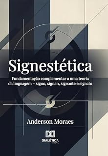 Livro Signestética: Fundamentação complementar a uma teoria da linguagem – signo, signan, signante e signato