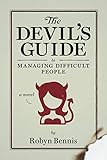 The Devil's Guide To Managing Difficult People by Robyn Bennis