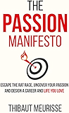 The Passion Manifesto: Escape the Rat Race,  Uncover Your Passion and Design a Career and Life You Love