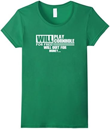 Womens Will Play Cornhole For Free, Will Quit For Money Shirt Large Kelly Green