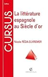 La littérature espagnole au Siècle d'or (Cursus) (French Edition) by 
