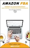 Amazon FBA | Comment vendre sur Amazon? : Comment se lancer sereinement dans l'aventure et générer des revenus conséquents? (AMAZON FBA | 2019) (French Edition) by