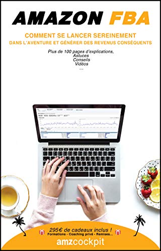 Amazon FBA | Comment vendre sur Amazon? : Comment se lancer sereinement dans l'aventure et générer des revenus conséquents? (AMAZON FBA | 2019) (French Edition) by AMZcockpit L'outil indispensable pour le Seller Central