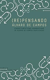 Livro (Re)Pensando Álvaro de Campos: Características narrativas de Álvaro de Campos reaplicadas