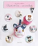 Chats et Cie... au crochet (Fils, accessoires et Cie) (French Edition) by