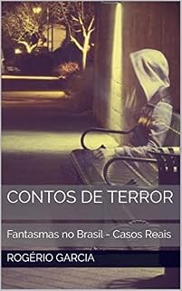 Livro Contos de Terror: Fantasmas no Brasil - Casos Reais (Coontos de terror Livro 3)