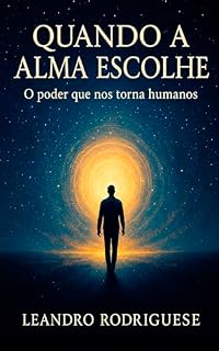 Livro Quando a alma escolhe: O poder que nos torna humanos