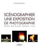 Scénographier une exposition de photographie : Editing, mise en scène, narration, lieux by 