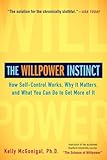 The Willpower Instinct: How Self-Control Works, Why It Matters, and What You Can Do to Get More of It cover