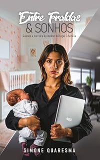 Livro Entre Fraldas & Sonhos: Quando a carreira da mulher dá lugar à família