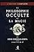 La Philosophie Occulte ou la Magie de Henri Corneille-Agrippa: L'Œuvre Complète (Livres I, II, III by