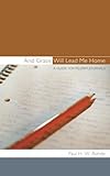 And Grace Will Lead Me Home: A Guide for Pilgrim Journals