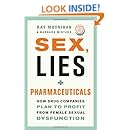Sex, Lies, and Pharmaceuticals: How Drug Companies Plan to Profit from Female Sexual Dysfunction