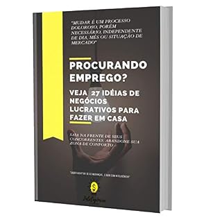 Livro PROCURANDO EMPREGO?: VEJA 27 IDÉIAS DE NEGÓCIOS LUCRATIVOS PARA FAZER EM CASA
