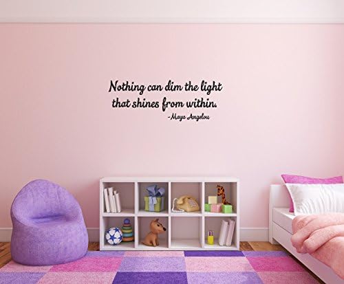 Nothing can dim the light that shines from within -Maya Angelou Removable Wall Decal Sticker DIY Art Décor for Home Nursery Kids' Girl's Room Decals