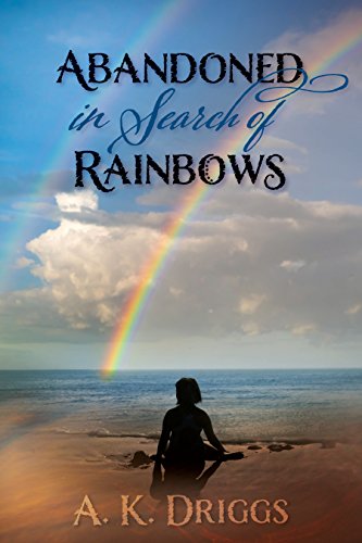 Abandoned In Search Of Rainbows