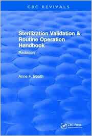 Sterilization Validation and Routine Operation Handbook (2001): Radiation (CRC Press Revivals)