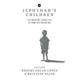 Jephthah's Children: The Innocent Casualties of Same-Sex Parenting