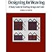 Designing for Weaving: A Study Guide for Drafting, Design and Color by 