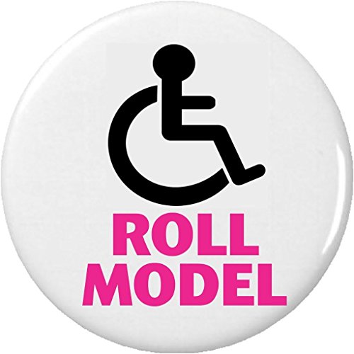 Roll Model Wheelchair Humor 1.25â€ Pinback Button Pin Cute Funny