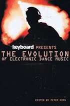 Keyboard Presents the Evolution of Electronic Dance Music Keyboard Presents the Evolution of Electronic Dance Music
