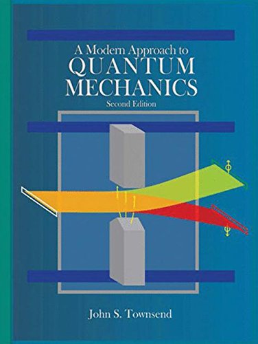 A Modern Approach to Quantum Mechanics, by John S. Townsend