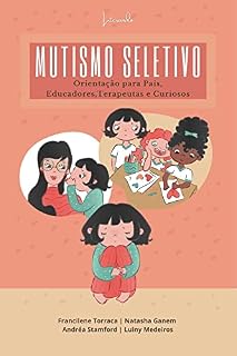 Livro MUTISMO SELETIVO – Orientação para Pais, Educadores, Terapeutas e Curiosos
