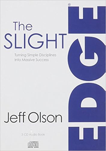 The Slight Edge: Turning Simple Disciplines Into Massive Success, by Jeff Olson